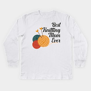 Best Knitting Mom Ever Kids Long Sleeve T-Shirt